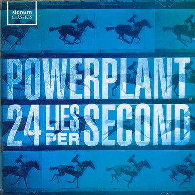 24 LIES PER SECOND/ POWERPLANT