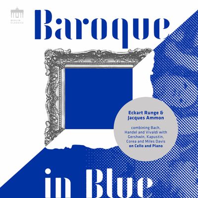 BAROQUE IN BLUE/ ECKART RUNGE, JACQUES AMMON [바로크 인 블루: 첼로와 피아노로 듣는 다양한 음악 - 에카르트 룬게]