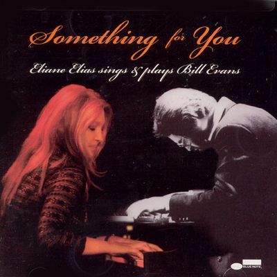 SOMETHING FOR YOU: ELIANE ELIAS SINGS & PLAYS BILL EVANS