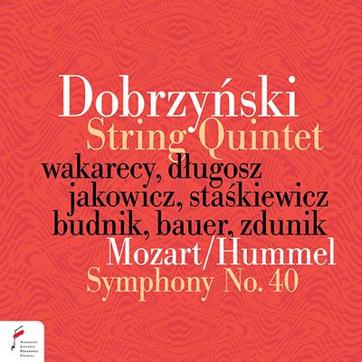 SYMPHONY NO.40 & STRING QUINTET/ PAWEL WAKARECY, MARCIN ZDUNIK [모차르트: 교향곡 40번(훔멜 편곡) & 도브르진스키: 현악 5중주 1번]