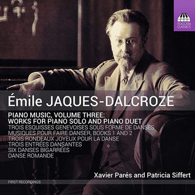 PIANO MUSIC VOL.3/ XAVIER PARES, PATRICIA SIFFERT [자크 달크로즈: 피아노 작품 3집 - 무용을 위한 음악]