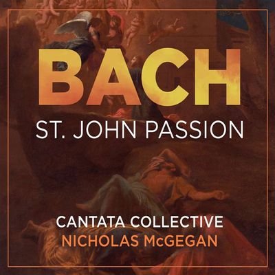 ST. JOHN PASSION/ NICHOLAS MCGEGAN [바흐: 요한 수난곡 - 니콜라그 맥기건]