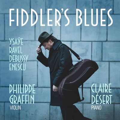FIDDLER`S BLUES/ CLAIRE DESERT [피들러의 블루스: 이자이, 라벨, 드뷔시, 에네스쿠의 바이올린 소품집 - 필립 그라팽]