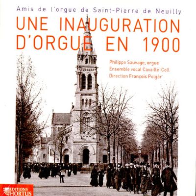 UNE INAUGURATION D`ORGUE EN 1900/ CAVAILLE-COLL, FRANCOIS POLGAR