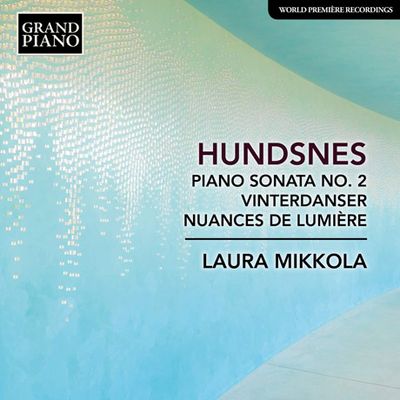 PIANO SONATA NO. 2, WINTER DANCES, NUANCES DE LUMIERE/ LAURA MIKKOLA [훈스네스: 소나타 2번, 겨울 춤곡, 빛의 색조 - 라우라 미콜라]
