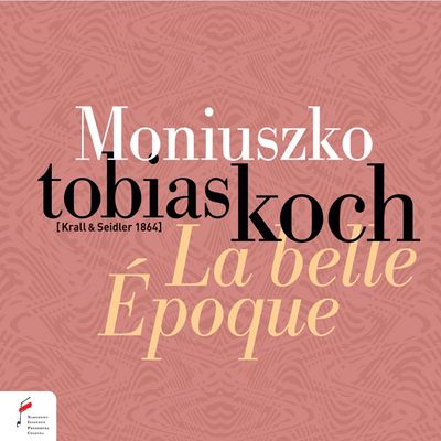 LA BELLE EPOQUE: PIANO WORKS BY MONIUSZKO/ TOBIAS KOCH [모니우슈코: 모니우슈코의 피아노 작품 - 토비아스 코흐]