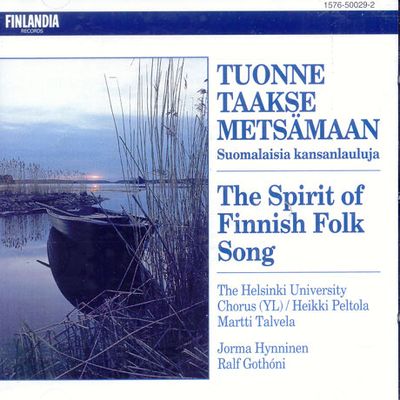 TUONNE TAAKSE METSAMAAN/ THE SPIRIT OF FINNISH FOLK SONG