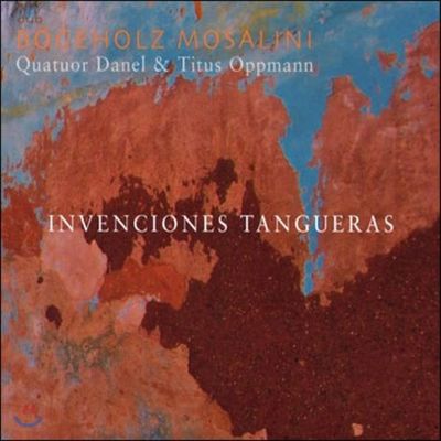 INVENCIONES TANGUERAS/ BOGEHOLZ MOSALINI