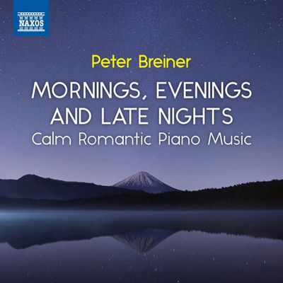 MORNINGS, EVENINGS AND LATE NIGHTS: CALM ROMANTIC PIANO MUSIC VOL.3 [페터 브라이너: 아침, 저녁 그리고 늦밤 - 잔잔하고 로맨틱한 피아노 음악 작품 시리즈 3집]