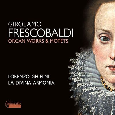 ORGAN WORKS & MOTETS/ LA DIVINA ARMONIA, LORENZO GHIELMI [프레스코발디: 오르간 작품과 모테트 - 로렌조 기엘미]