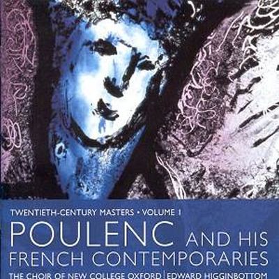 POULENC AND HIS CONTEMPORARIES/ NEW COLLEGE OXFORD, HIGGINBOTTOM