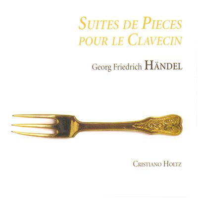 SUITES DE PIECES POUR LE CLAVECIN/ CRISTIANO HOLTZ
