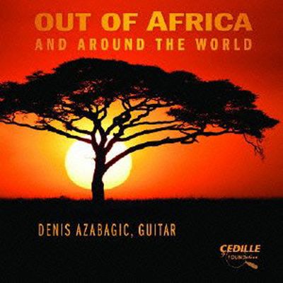 OUT OF AFRICA AND AROUND THE WORLD [데니스 아자바기치: 기타 작품집]