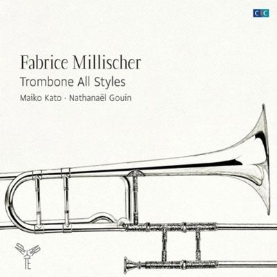 TROMBONE ALL STYLES/ FABRICE MILLISCHER, MAIKO KATO, NATHANAEL GOUIN