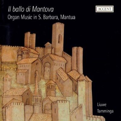 IL BALLO DI MANTOVA: ORGAN MUSIC IN S.BARBARA MANTUA/ LIUWE TAMMINGA