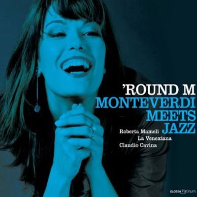 ROUND M: MONTEVERDI MEETS JAZZ/ ROBERTA MAMELI