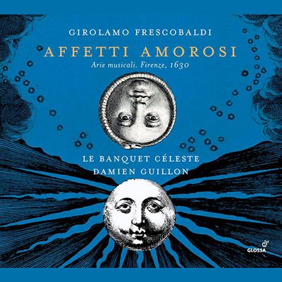 AFFETTI AMOROSI/ DAMIEN GUILLON [프레스코발디: 사랑의 정념 - 다미앙 귀용 & 레 방케트 첼레스트]