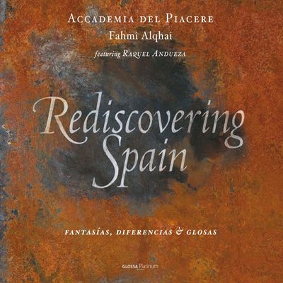 REDISCOVERING SPAIN/ ACCADEMIA DEL PIACERE, FAHMI ALQHAI [스페인 재발견: 환상곡, 디페렌시아, 글로사 외 - 파미 알카이]