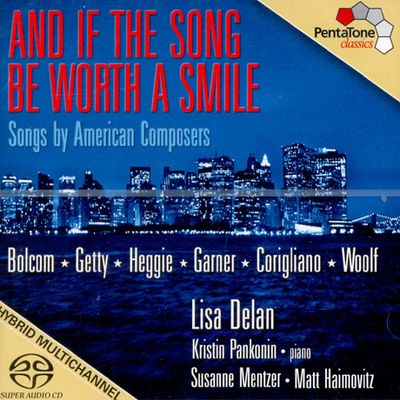 AND IF THE SONG BE WORTH A SMILE: AMERICAN COMPOSERS/ LISA DELAN [SACD HYBRID]