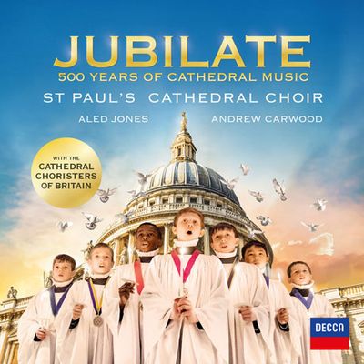 JUBILATE: 500 YEARS OF CATHEDRAL MUSIC/ ALED JONES, ANDREW CARWOOD [세인트 폴 성당 합창단: 환호하라 세인트 폴 대성당 500년의 음악]