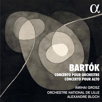 CONCERTO POUR ORCHESTRE, CONCERTO POUR ALTO/ AMIHAI GROSZ [버르토크: 오케스트라를 위한 협주곡, 비올라 협주곡 - 아미하이 그로스
]