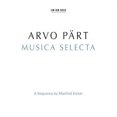 MUSICA SELECTA: A SEQUENCE BY MANFRED EICHER [패르트: 무지카 셀렉타 - 베스트]