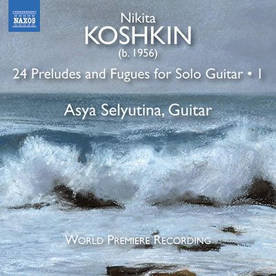 24 PRELUDES AND FUGUES FOR SOLO GUITAR VOL.1/ ASYA SELYUTINA [코슈킨: 작품 1집 - 기타 독주를 위한 24개의 전주곡과 푸가| 아야 셀류티나]