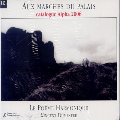 AUX MARCHES DU PALAIS/ VINCENT DUMESTRE [궁전의 계단에서: 프랑스 민요 & 애가 - 르 포엠 아르모니크 & 뒤메스트르]