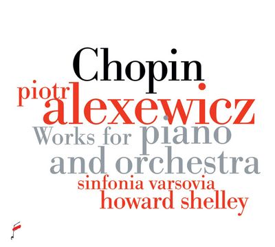 WORKS FOR PIANO AND ORCHESTRA/ PIOTR ALEXEWICZ, HOWARD SHELLEY ['쇼팽: '돈조반니' 주제에 의한 변주곡 OP.2, 환상곡 OP.13, 론도 OP.14, 안단테 스피아나토와 폴로네즈 OP.22 - 피오트르 알렉세비치, 하워드 셸리]