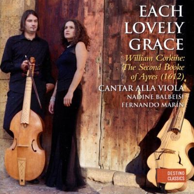 EACH LOVELY GRACE: THE SECOND BOOKE OF AYRES 1612 CANTAR ALLA VIOLA/ NADINE BALBEISI, FERNANDO MARIN