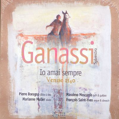 GANASSI: IO AMAI SEMPRE VENISE 1540/ PIERRE BORAGNO