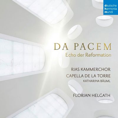 DA PACEM: ECHO DER REFORMATION/ KATHARINA BAUML, FLORIAN HELGATH [개혁의 메아리: 리아스 실내 합창단 & 카펠라 데 라 토레]