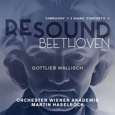 RESOUND VOL.7 - SYMPHONY 4 & PIANO CONCERTO 4/ GOTTLIEB WALLISCH, MARTIN HASELBOCK [리사운드 베토벤 7집: 교향곡 4번, 피아노 협주곡 4번 - 하젤뵈크]