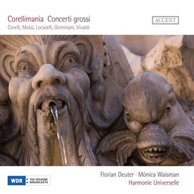 CORELLIMANIA: CONCERTI GROSSI/ HARMONIE UNIVERSELLE, FLORIAN DEUTER, MONICA WAISMAN