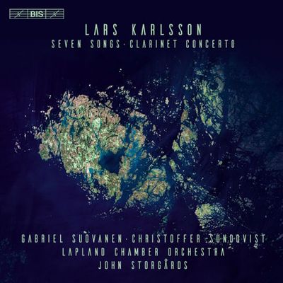SEVEN SONGS & CLARINET CONCERTO/ GABRIEL SUOVANEN, CHRISTOFFER SUNDQVIST, JOHN STORGARDS [SACD HYBRID] [칼슨: 7개의 노래, 클라리넷 협주곡]