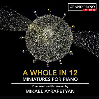 A WHOLE IN 12: MINIATURES FOR PIANO [미하엘 아이라페티안: 피아노 소품집]