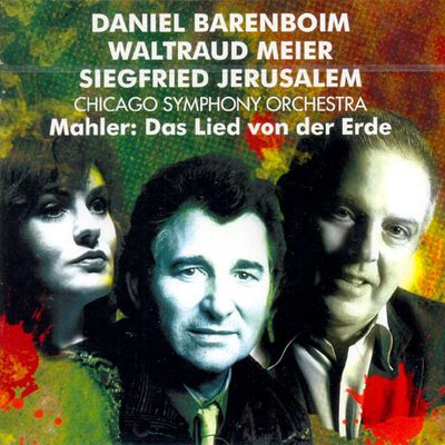 DAS LIED VON DER ERDE/ WALTRAUD MEIER/ SIEGFRIED JERUSALEM/ DANIEL BARENBOIM