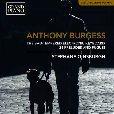 THE BAD-TEMPERED ELECTRONIC KEYBOARD: 24 PRELUDES AND FUGUES/ STEPHANE GINSBURGH [버지스: 신경질 부리는 전자 키보드 곡집 - 스테판 긴스버그]