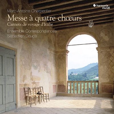 MESSE A QUATRE CHOEURS/ ENSEMBLE CORRESPONDANCES, SEBASTIEN DAUCE [샤르팡티에: 4개의 합창을 위한 미사곡 - 이탈리아 여행기 | 앙상블 코레스퐁당스, 도세]