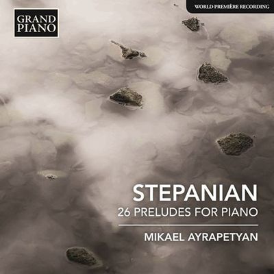 26 PRELUDES FOR PIANO/ MIKAEL AYRAPETYAN [스테파니안: 26개의 전주곡 - 미카엘 아이라페티안]