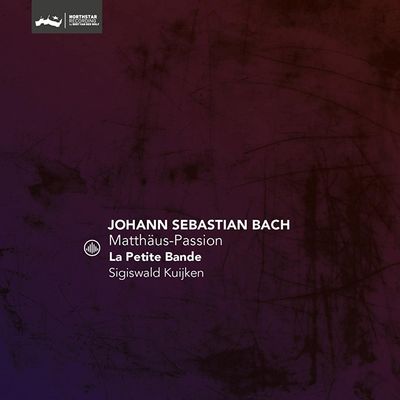 MATTHAUS-PASSION BWV 244/ LA PETITE BANDE, SIGISWALD KUIJKEN [바흐: 마태 수난곡 - 라 프티트 방드]