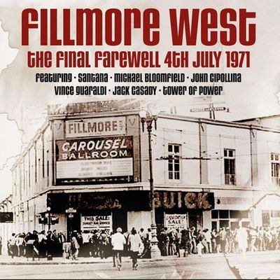 FILLMORE WEST: THE FINAL FAREWELL 4TH JULY 1971