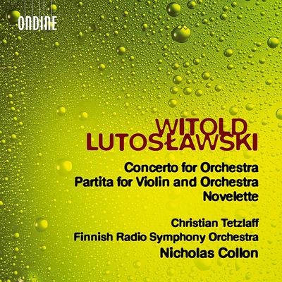 CONCERTO FOR ORCHESTRA, PARTITA FOR VIOLIN AND ORCHESTRA & NOVELETTE/ CHRISTIAN TETZLAFF [루토스와프스키: 관현악을 위한 협주곡, 파르티타, 노벨레테 - 크리스티안 테츨라프]