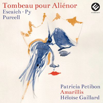 TOMBEAU POUR ALIENOR/ HELOISE GAILLARD [퍼셀, 에스카이흐: 요정의 여왕 모음곡 & 알리에노르를 위한 무덤 - 엘로이즈 가이야르]