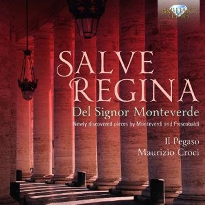 SALVE REGINA: NEWLY DISCOVERED PIECES/ IL PEGASO, MAURIZIO CROCI