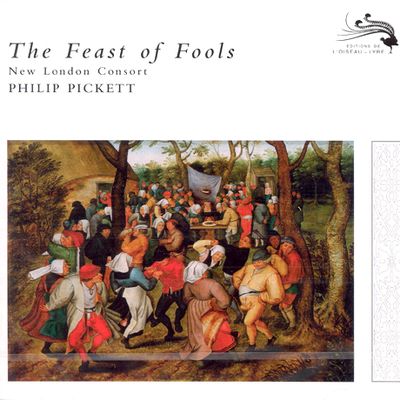 THE FEAST OF FOOLS/ NEW LONDON CONSORT/ PHILIP PICKETT