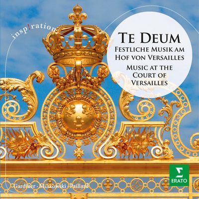 TE DEUM: MUSIC AT THE COURT OF VERSAILLES/ MARC MINKOWSKI, JOHN ELIOT GARDINER [INSPIRATION] [베르사유 궁전의 테데움]