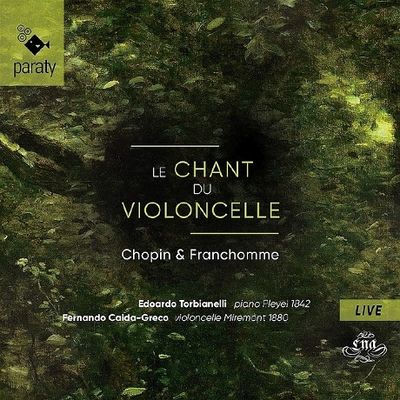 LE CHANT DU VIOLONCELLE/ FERNANDO CAIDA-GRECO, EDOARDO TORBIANELLI [첼로의 노래: 쇼팽 & 프랑숌 - 페르난도 카이다 그레코]