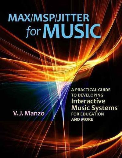 MAX/MSP/JITTER for MUSIC V. J. Manzo Amazon.com: Max/MSP/Jitter