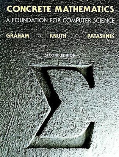 Concrete Mathematics : A Foundation for Computer | Graham